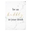 Be As Bubbly As Your Drink Canvas Wall Art, 12x16