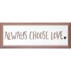Glass Framed Always Choose Love Print Wall Art, 6x18