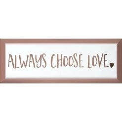 Glass Framed Always Choose Love Print Wall Art, 6x18