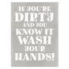 If You're Dirty & You Know It Wash Your Hands Canvas Wall Art, 12x16