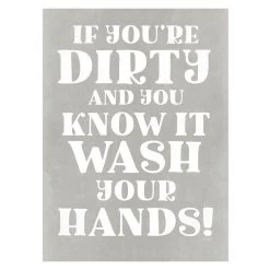 If You're Dirty & You Know It Wash Your Hands Canvas Wall Art, 12x16