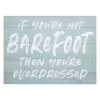 Ty Pennington If You're Not Barefoot Then You're Overdressed Canvas Wall Art, 16x12 -Finest Home Decoration ty pennington if youre not barefoot then youre overdressed canvas wall art 16x12 1