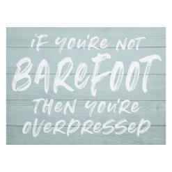 Ty Pennington If You're Not Barefoot Then You're Overdressed Canvas Wall Art, 16x12
